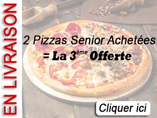 2 PIZZAS SENIOR ACHETEES = LA 3 EME OFFERTE